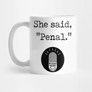 "She Said Penal" Mug